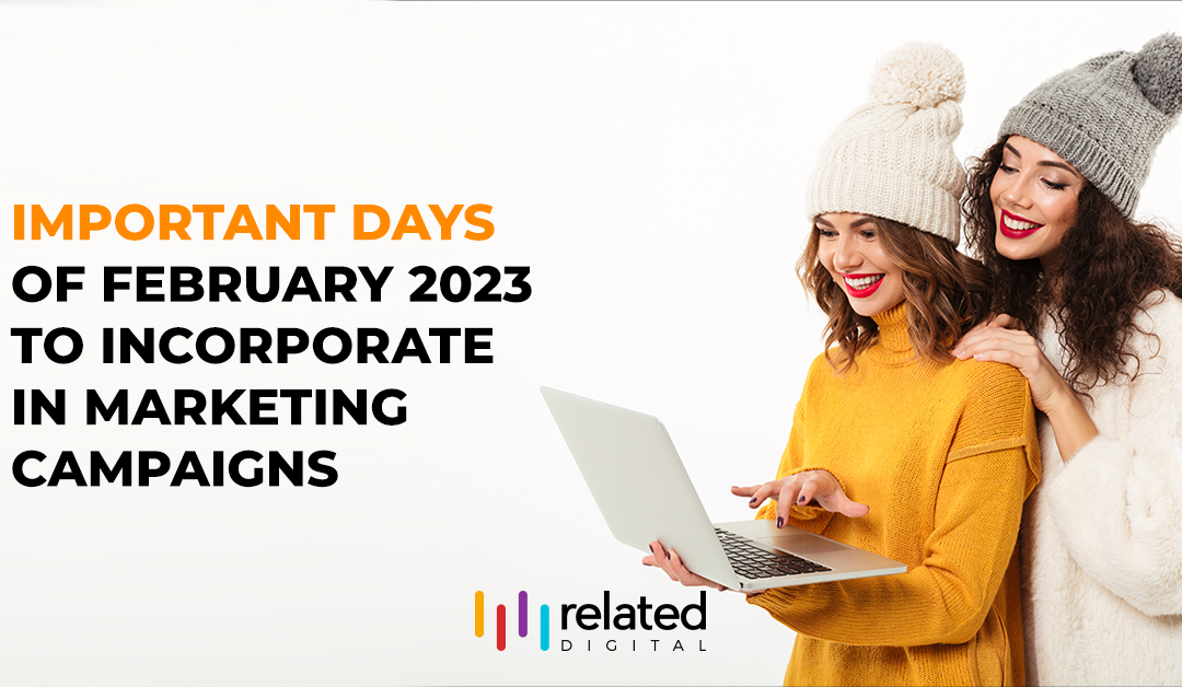 Important Dates to Incorporate in Your Campaigns in February